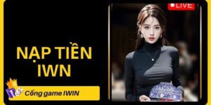 Giới thiệu về Nạp tiền Iwin