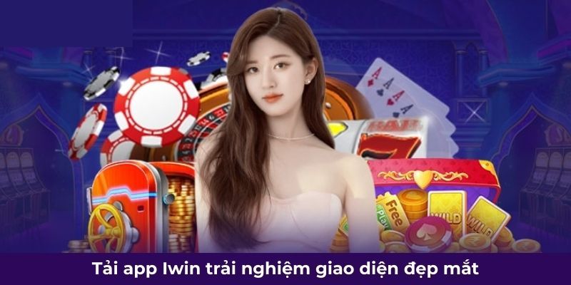 Tải app Iwin Ưu điểm khi sử dụng app Iwin